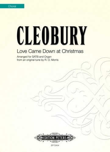 Cleobury: Love Came Down at Christmas SATB published by Peters Edition